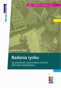 Badania rynku Jak pozyskiwać najistotniejsze dla firmy informacje marketingowe
