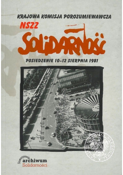Krajowa Komisja Porozumiewawcza NSZZ Solidarność Posiedzenie 8 10 sierpnia 1981