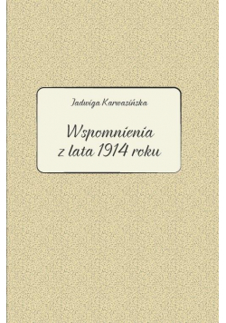 Jadwiga Karwasińska. Wspomnienia z lata 1914 roku