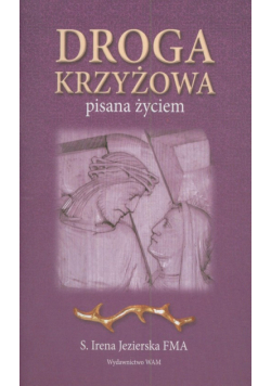 Droga krzyżowa : Pisana życiem
