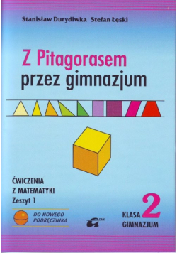Durydiwka Stanisław - Z Pitagorasem przez gimnazjum 2 Ćwiczenia  zeszyt 1