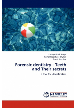 Forensic dentistry - Teeth and Their secrets