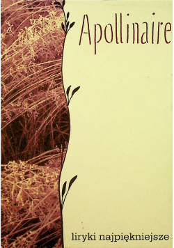 Apollinaire Liryki najpiękniejsze