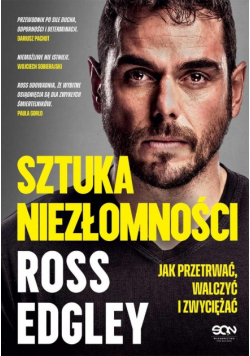 Sztuka niezłomności. Jak przetrwać, walczyć i zwyciężać