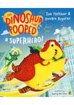 The Dinosaur that Pooped A Superhero!
