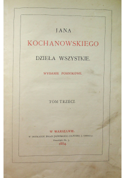Jana Kochanowskiego dzieła wszystkie Tom 3 1884 r.