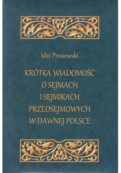 Krótka wiadomość o sejmach i sejmikach przedsejmowych w dawnej Polsce