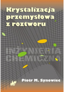 Krystalizacja przemysłowa z roztworu