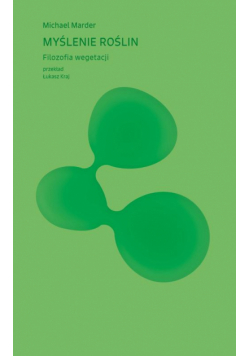 Myślenie roślin. Filozofia wegetacji