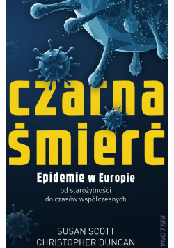 Czarna śmierć Epidemie w Europie od starożytności do czasów współczesnych