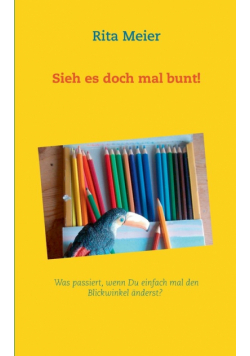 Sieh es doch mal bunt!