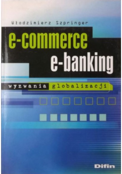 E-commerce, e-banking. Wyzwania globalizacji