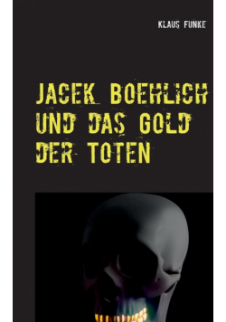 Jacek Boehlich und das Gold der Toten