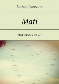 Mati Miał zaledwie 21 lat