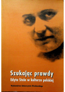 Szukając prawdy Edyta Stein w kulturze polskiej