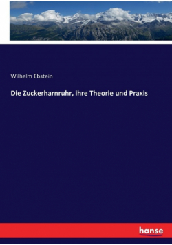 Die Zuckerharnruhr, ihre Theorie und Praxis