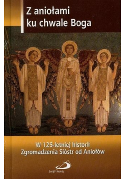 Z aniołami ku chwale Boga