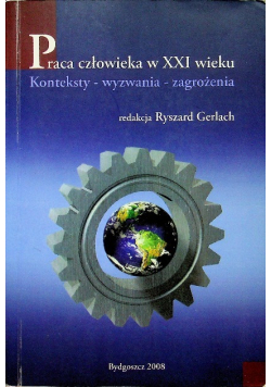Praca człowieka w XXI wieku konteksty wyzwania zagrożenia