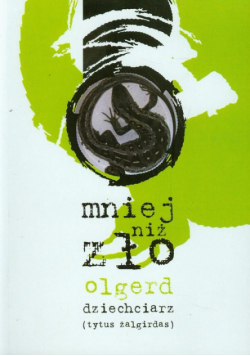 Dziechciarz Olgierd - Mniej niż zło