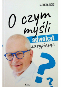 O czym myśli adwokat zasypiając