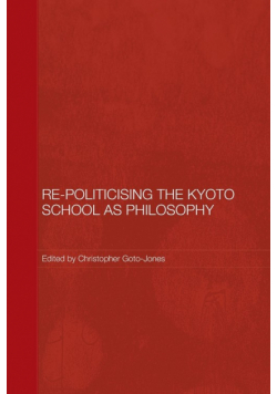 Re-Politicising the Kyoto School as Philosophy