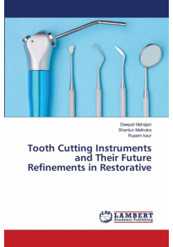 Tooth Cutting Instruments and Their Future Refinements in Restorative