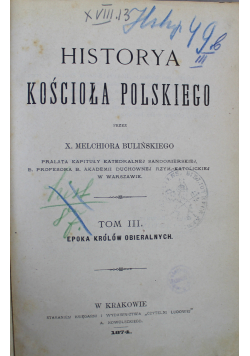 Historya kościoła polskiego Tom III Epoka królów obieralnych 1874 r.