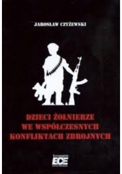 Dzieci żołnierze we współczesnych konfliktach zbrojnych
