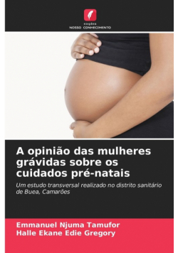 A opinião das mulheres grávidas sobre os cuidados pré-natais
