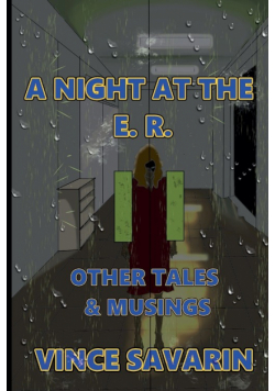 A Night at the E.R. Other Tales and Musings