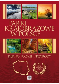 Parki krajobrazowe w Polsce Piękno polskiej przyrody