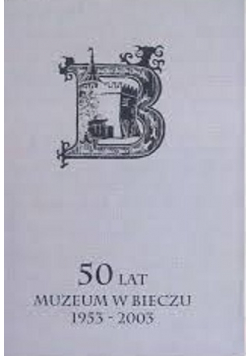 50 lat Muzeum w Bieczu 1953 2003