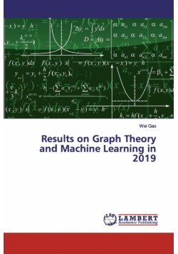 Results on Graph Theory and Machine Learning in 2019