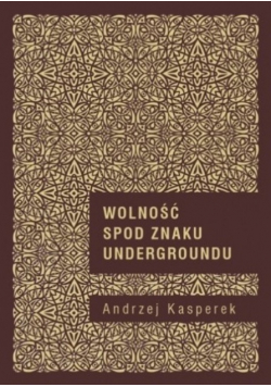Wolność spod znaku Undergroundu