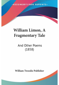 William Limon, A Fragmentary Tale