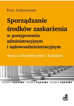 Sporządzanie środków zaskarżenia w postępowaniu administracyjnym i sądowoadministracyjnym