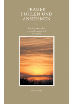 Trauer fühlen und annehmen