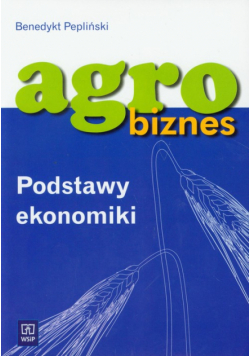 Agrobiznes Podstawy ekonomiki: Technikum