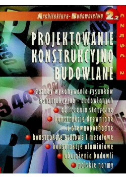 Projektowanie konstrukcyjno budowlane Tom 2 Część 1