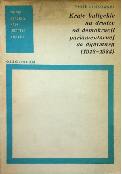 Kraje bałtyckie na drodze od demokracji parlamentarnej do dyktatury 1918 - 1934