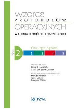Wzorce protokołów operacyjnych w chirurgii ogólnej i naczyniowej Tom 2