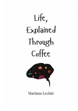 Life, Explained Through Coffee