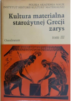 Kultura materialna starożytnej Grecji. Zarys, Tom III