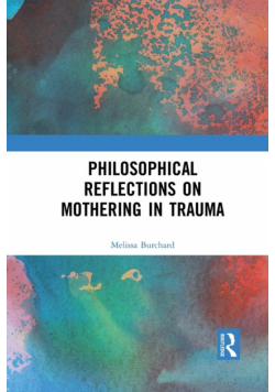 Philosophical Reflections on Mothering in Trauma