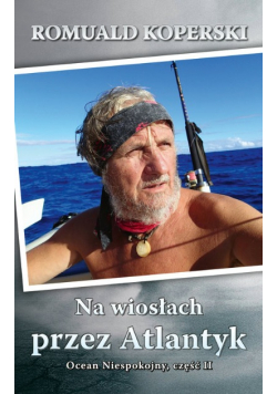 Na wiosłach przez Atlantyk Ocean Niespokojny Tom 2