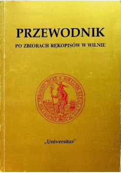 Przewodnik po zbiorach rękopisów w Wilnie