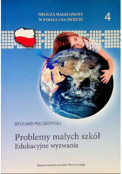 Problemy małych szkół Edukacyjne wyzwania Tom 4