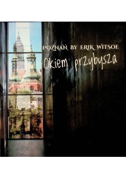 Poznań by Erik Witsoe Okiem przybysza
