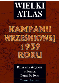 Wielki atlas kampanii wrześniowej 1939 r.