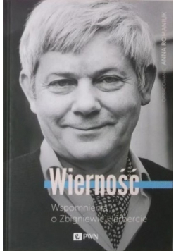 Wierność Wspomnienia o Zbigniewie Herbercie
